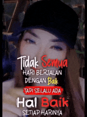 a woman wearing a black hat with the words " tidak semua hari berjalan dengan baik " written on it