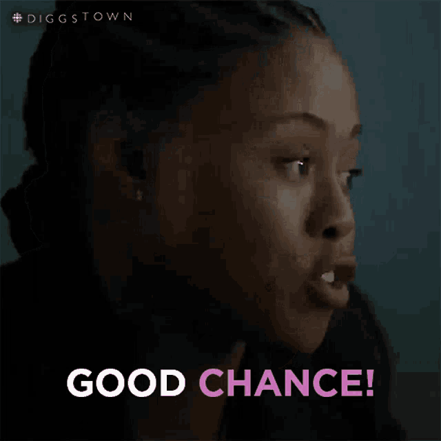a close up of a woman 's face with the words `` good chance '' written on it .