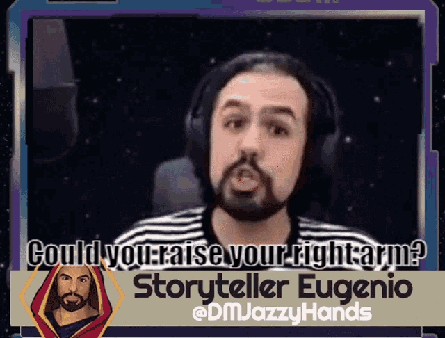 a man with a beard wearing headphones says could you raise your right arm storyteller eugenio @dmjazzyhands