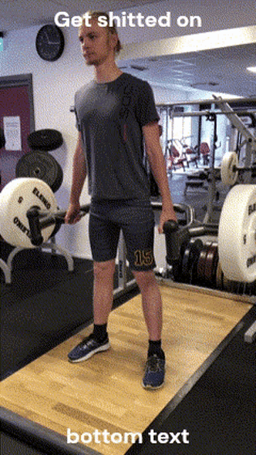 a man lifting a barbell in a gym with the words get shitted on bottom text