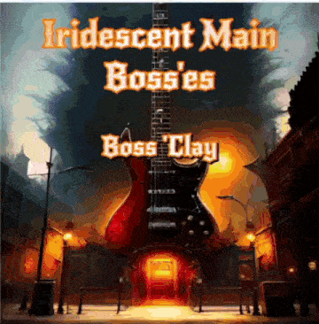 a poster for iridescent main bosses boss clay with a guitar in the foreground