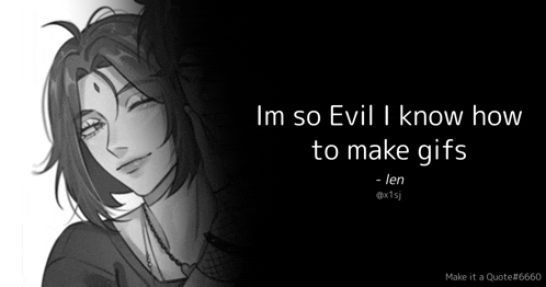 a black and white drawing of a woman with a quote that says im so evil i know how to make gifs
