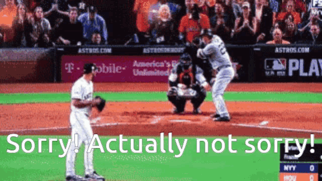 a baseball game with the words sorry actually not sorry written on the bottom