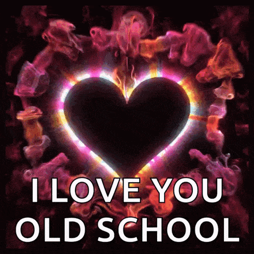 a heart surrounded by smoke with the words " i love you old school "
