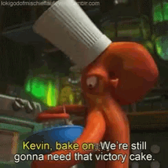 an octopus wearing a chef 's hat is saying kevin bake on we 're still gonna need that victory cake