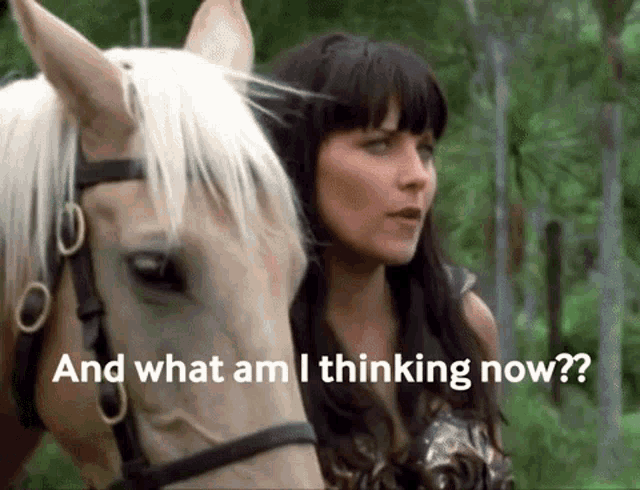 a woman standing next to a white horse with the words " and what am i thinking now " below her