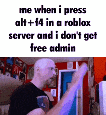 Free Admin Roblox Meme GIF - Free Admin Roblox Meme Altf4 GIFs
