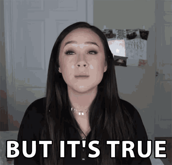 a woman says but it 's true in a video