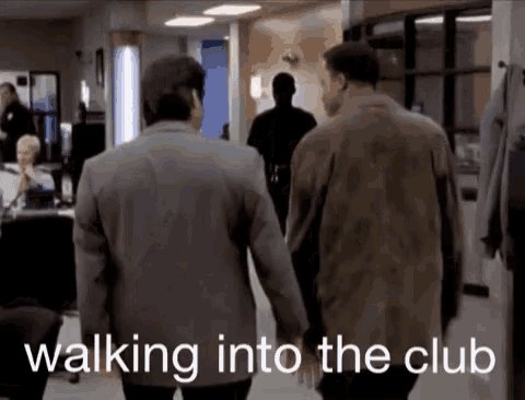 two men walking into a club with the words walking into the club