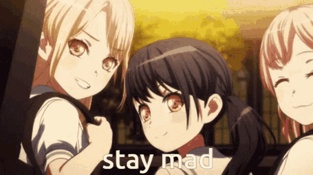 three anime girls are standing next to each other with the words stay mad written on the bottom
