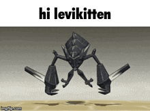 a picture of a robot with the words hi levikitten above it .