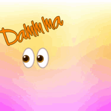 a pink and yellow background with cartoon eyes and the words damn ma