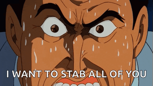 a cartoon of a man with sweat on his face and the words i want to stab all of you above him