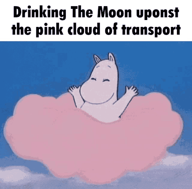 a cartoon character is floating on a pink cloud with the caption drinking the moon uponst the pink cloud of transport