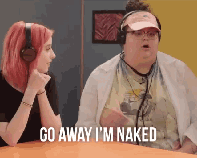 a woman wearing headphones and a hat says go away i 'm naked