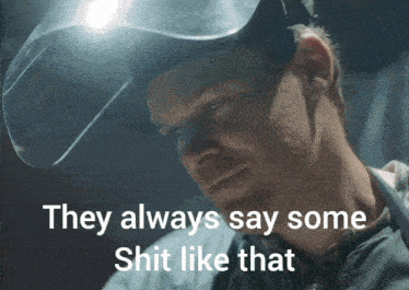 a man wearing a helmet with the words they always say some shit like that on the bottom