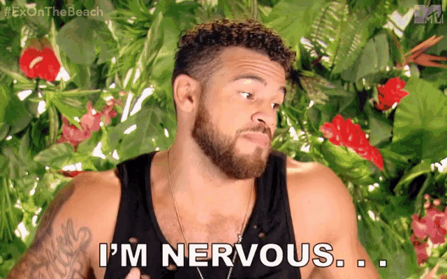 a man with a beard is saying i 'm nervous ..