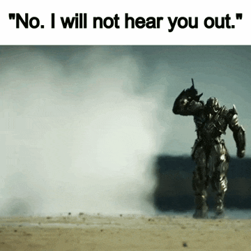 a picture of a robot with the words " no i will not hear you out " on the bottom