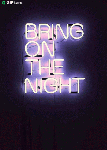 Bring On The Night Gifkaro GIF - Bring On The Night Gifkaro Enjoy The Night GIFs