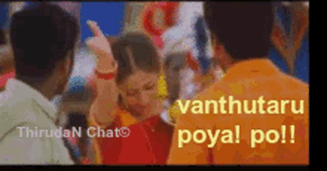 a man in an orange shirt says vanthutaru poyal po