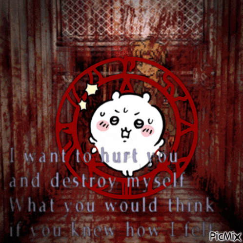 a picture of a hamster in a circle with the words i want to hurt you and destroy myself