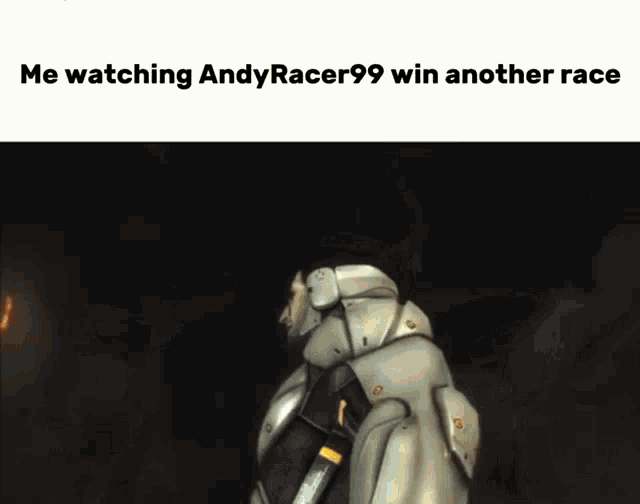 a screenshot of a video game with the words " me watching andyracer99 win another race " at the top