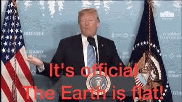 Trump Earth Is Flat GIF - Trump Earth Is Flat Flat Earth GIFs