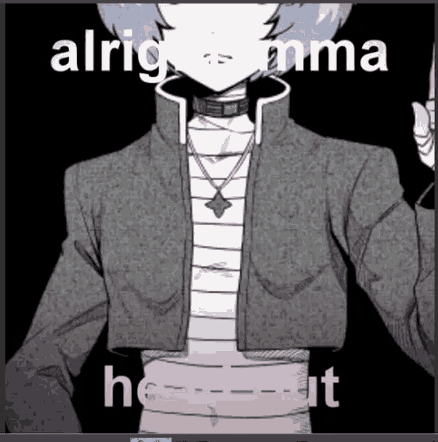a drawing of a person with the words " alright emma he-ut " on the bottom