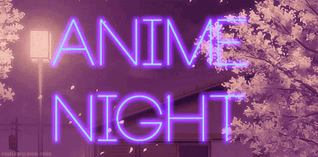 a neon sign that says anime night with cherry blossoms in the background