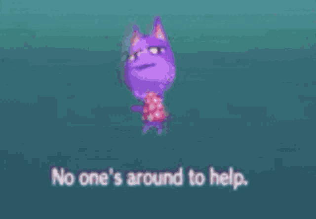 a purple cat is standing in the water with the words `` no one 's around to help '' written below it .