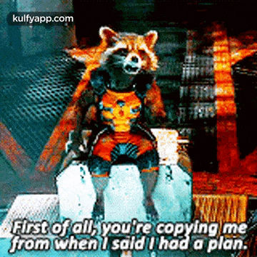 First Of All, You'Re Copying Mefrom When I Said I Had A Plan..Gif GIF