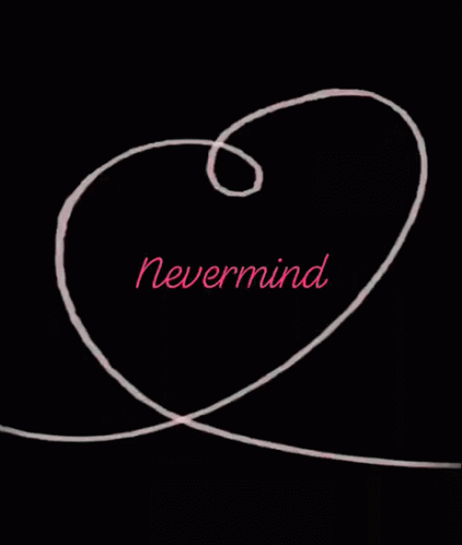Nevermind Love GIF - Nevermind Love Heart GIFs