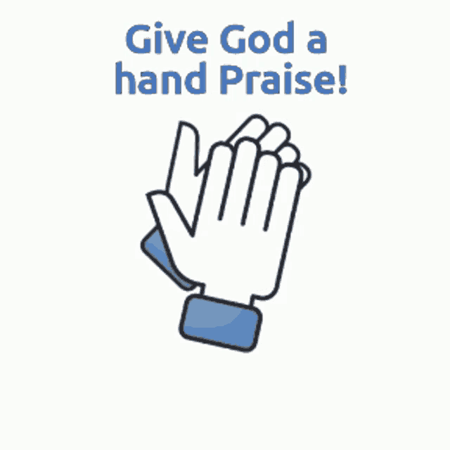 a hand clapping with the words `` give god a hand praise '' below it .
