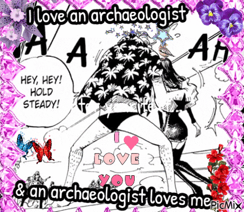 i love an archaeologist and an archaeologist loves me pic mix