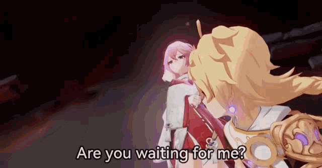a video game character says " are you waiting for me " to another character