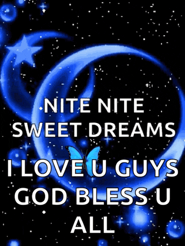 night nite sweet dreams i love you guys god bless you all