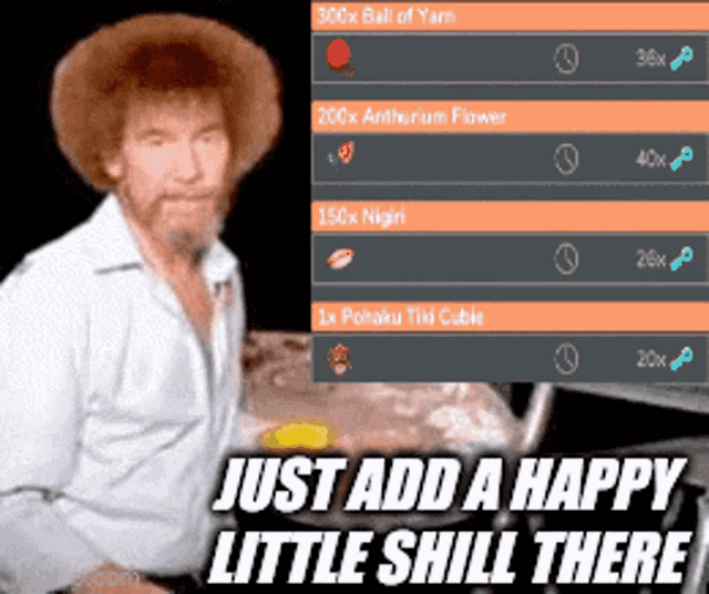 a picture of bob ross with the words just add a happy little shill there