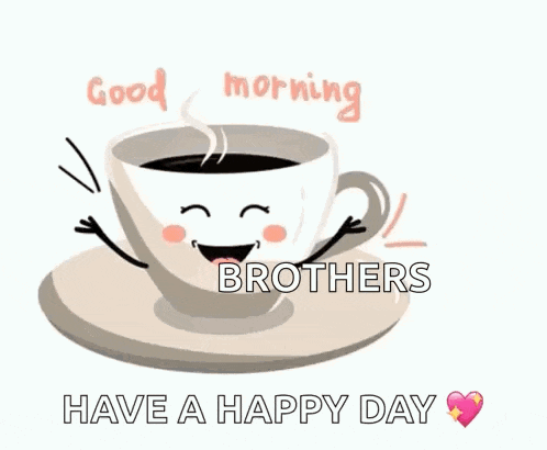 a cup of coffee with a face on it and the words `` have a happy day brothers ''