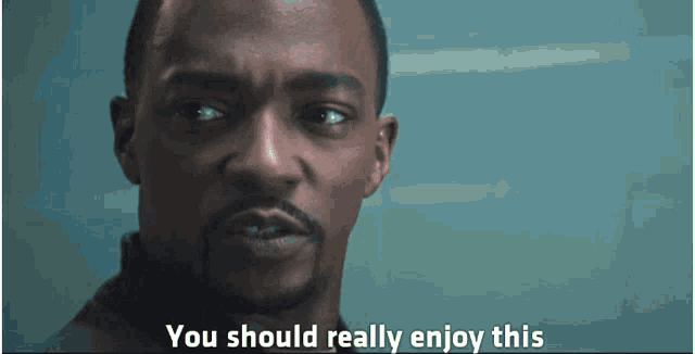 a man says " you should really enjoy this " while looking at the camera