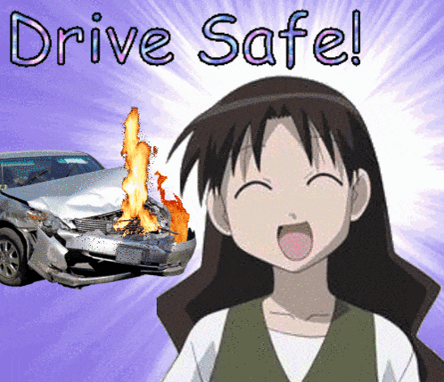 a girl is smiling in front of a burning car and the words drive safe