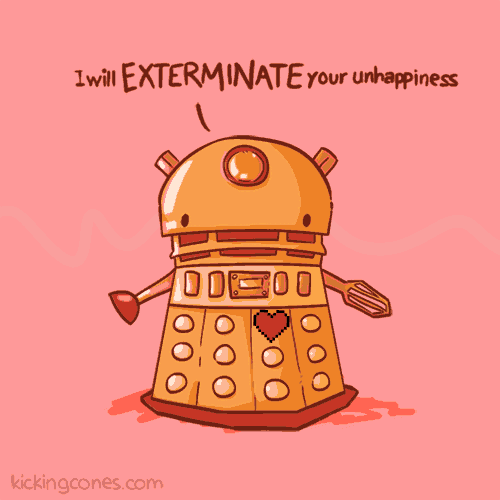 a cartoon of a robot with the words " i will exterminate your unhappiness " above it