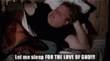 Sleepy Let Me Sleep GIF - Sleepy Let Me Sleep For The Love Of God GIFs