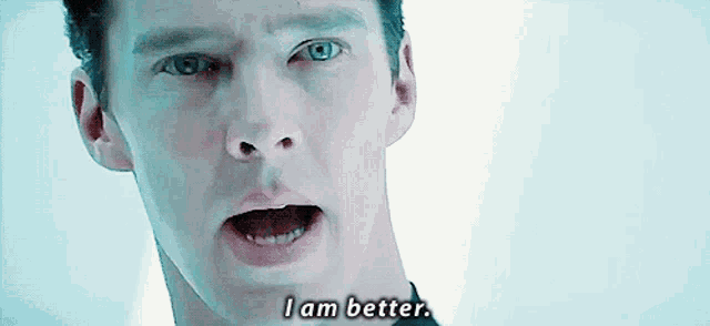 a close up of a man 's face with the words i am better written on the bottom