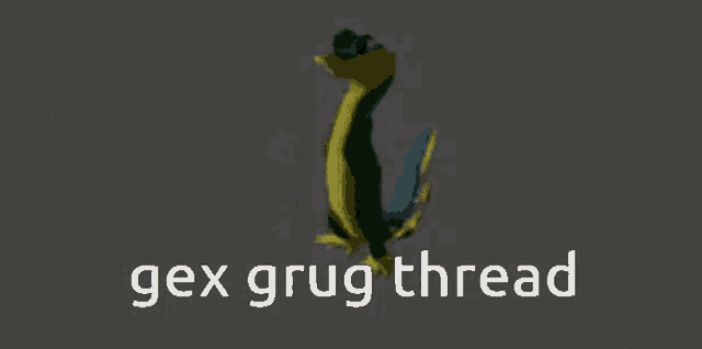 Gex Grug GIF - Gex Grug Gex Grug GIFs