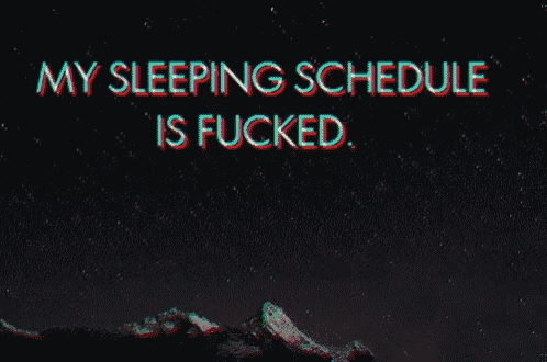 a night sky with stars and the words " my sleeping schedule is fucked "