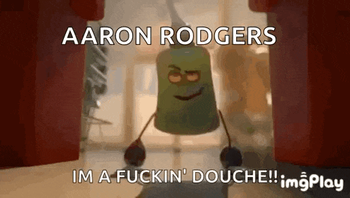 a cartoon character with arms and legs is standing in a doorway and says `` aaron rodgers im a fuckin douche ''