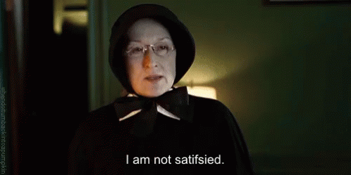 I Am Not Satisfied - Satisfied GIF