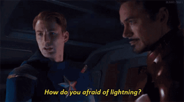 captain america and tony stark are talking to each other and one of them is asking how do you afraid of lightning