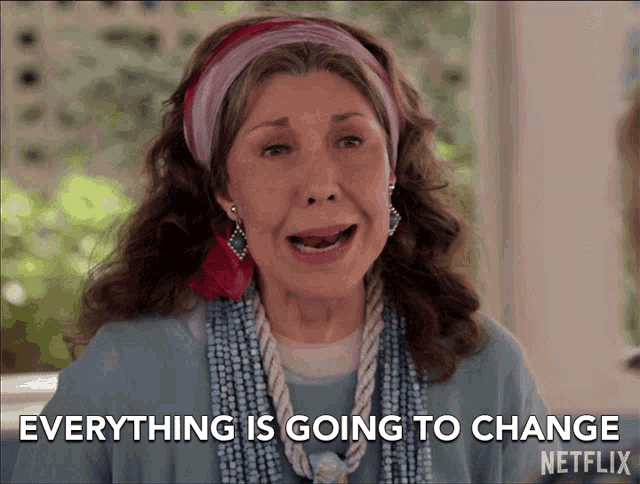 Everything Is Going To Change Lily Tomlin GIF - Everything Is Going To Change Lily Tomlin Frankie Bergstein GIFs