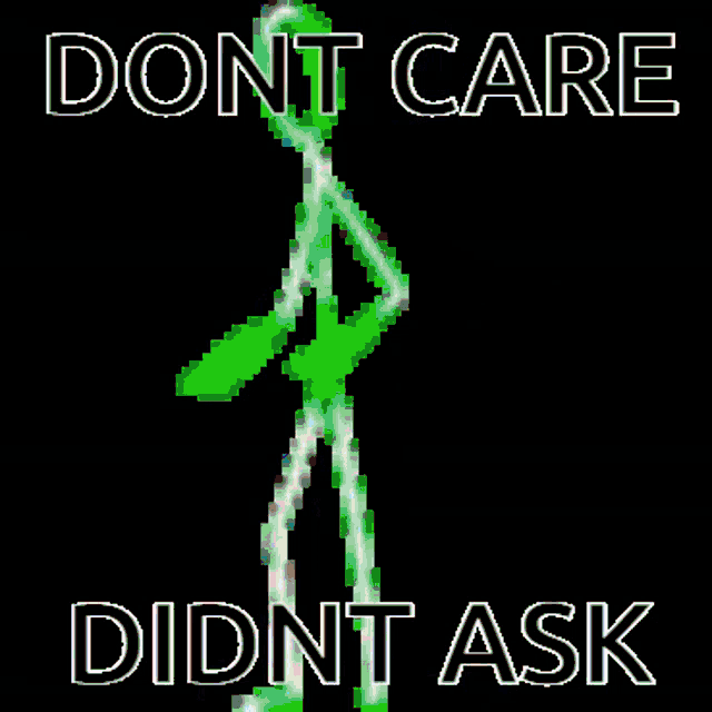 a poster that says " dont care didnt ask " on it